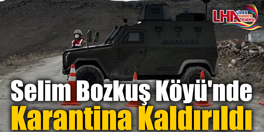 Selim Bozkuş Köyü'nde Karantina Kaldırıldı