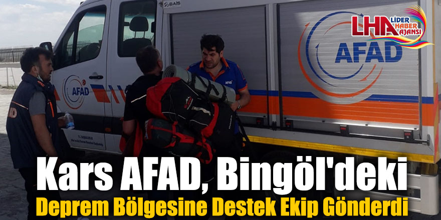 Kars AFAD, Bingöl'deki Deprem Bölgesine Destek Ekip Gönderdi