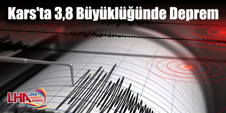 Kars'ta 3,8 Büyüklüğünde Deprem
