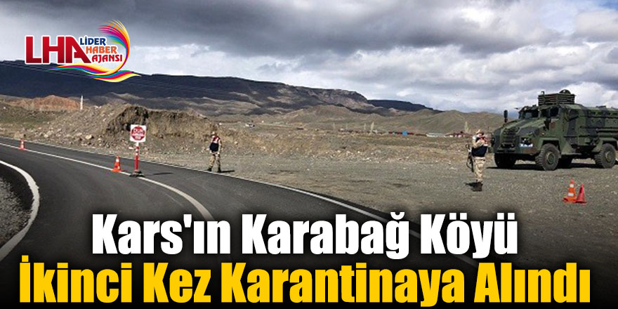 Kars'ın Karabağ Köyü İkinci Kez Karantinaya Alındı