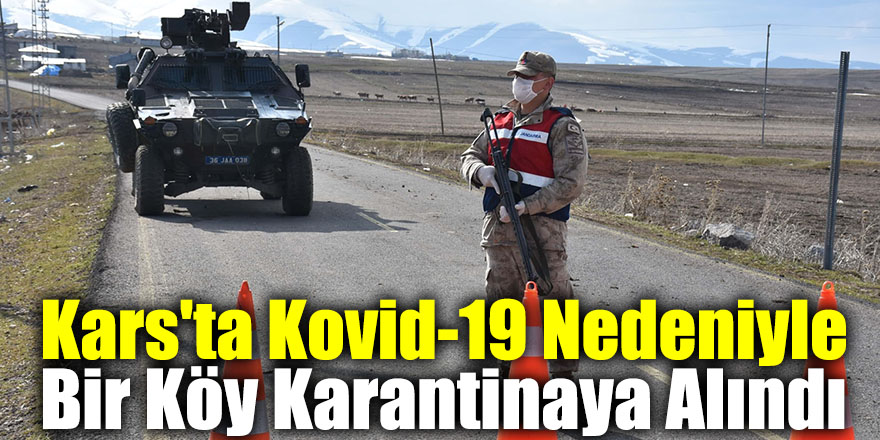 Kars'ta Kovid-19 Nedeniyle Bir Köy Karantinaya Alındı