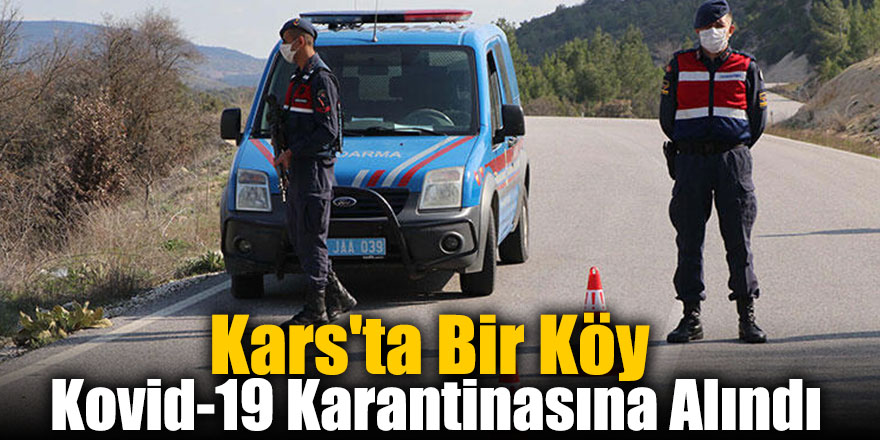 Kars'ta Bir Köy Kovid-19 Karantinasına Alındı