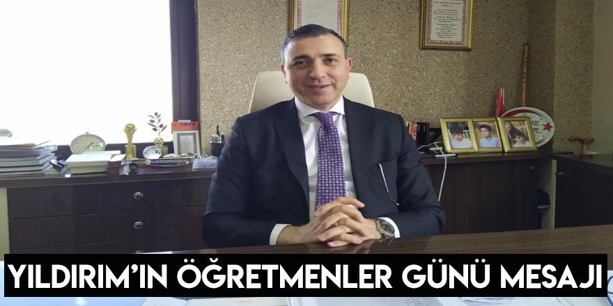 Dr. Erdoğan Yıldırım’ın Öğretmenler Günü Mesajı