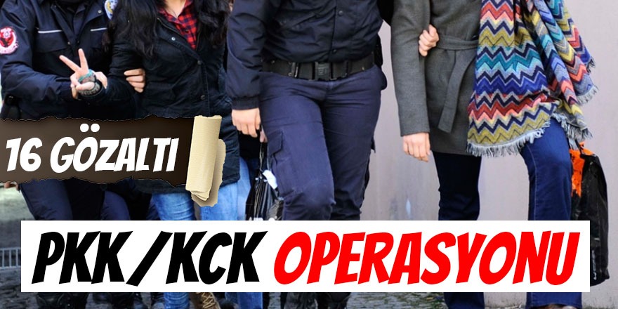 PKK/KCK Operasyonu: 16 Gözaltı
