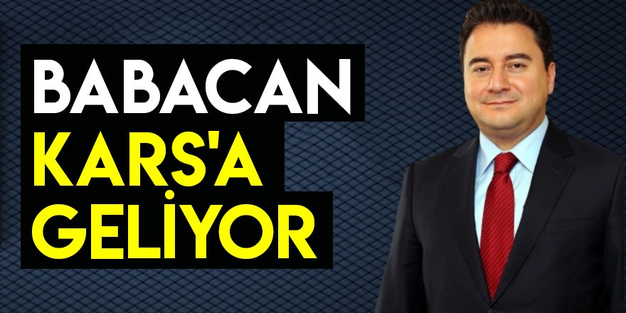 Ali Babacan Kars'a Geliyor