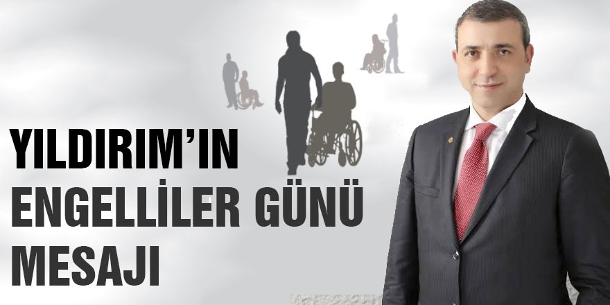 Dr. Erdoğan Yıldırım’ın 3 Aralık Dünya Engelliler Günü Mesajı