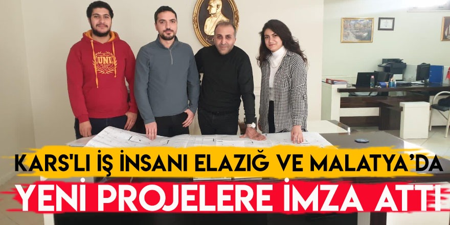 Kars'lı İş İnsanı Elazığ ve Malatya'da Gurur Verici Projelere İmza Attı