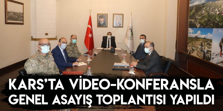 Kars’ta Video-Konferansla Genel Asayiş Toplantısı Yapıldı