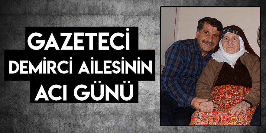 Gazeteci Demirci Ailesinin Acı Günü