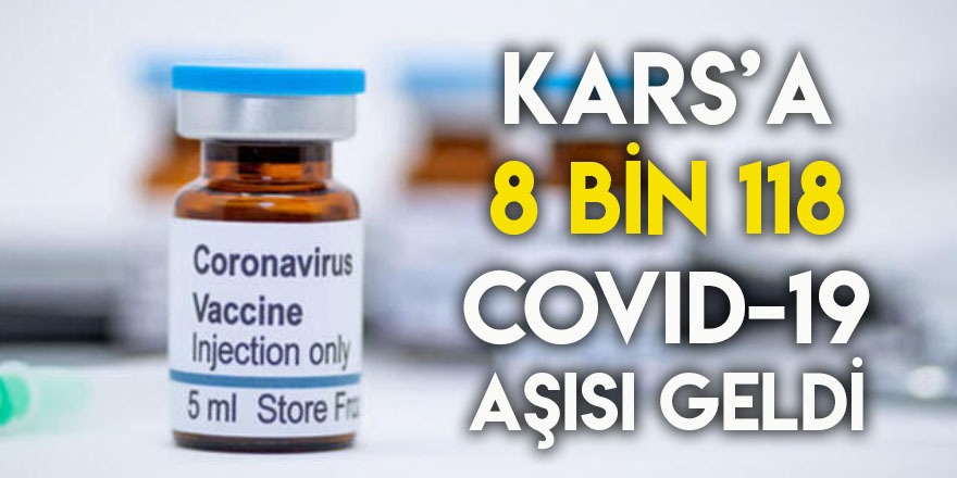 Kars’a 8 Bin 118 Covid-19 Aşısı Geldi