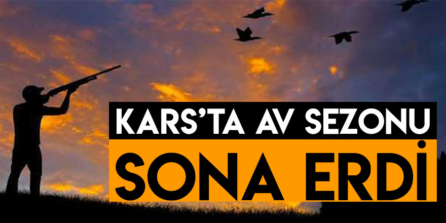 Kars’ta Av Sezonu Sona Erdi