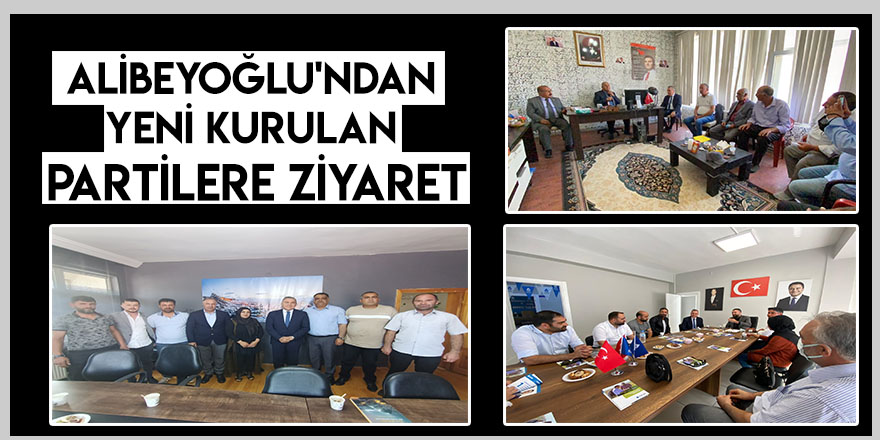 Alibeyoğlu'ndan Yeni Kurulan Partilere Ziyaret