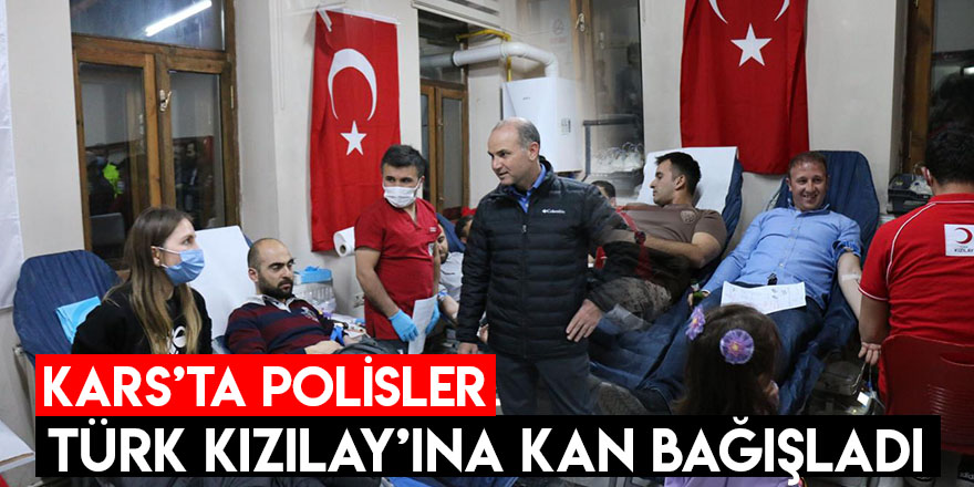 Kars’ta Polisler Türk Kızılay’ına Kan Bağışladı