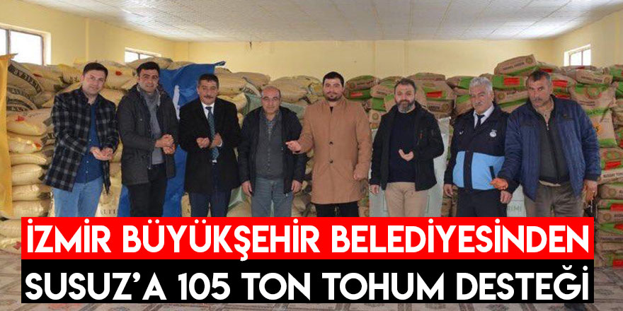 İzmir Büyükşehir Belediyesinden Susuz’a 105 Ton Tohum Desteği