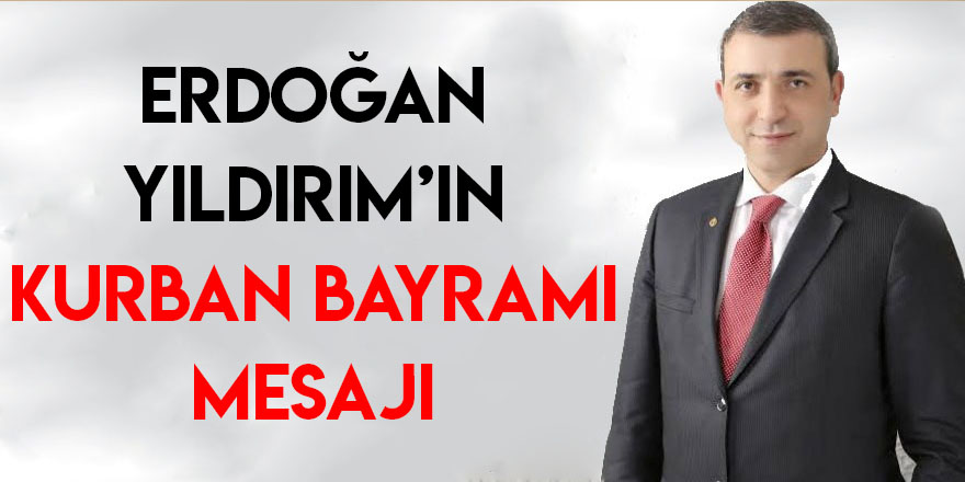 Erdoğan Yıldırım’ın Kurban Bayramı Mesajı