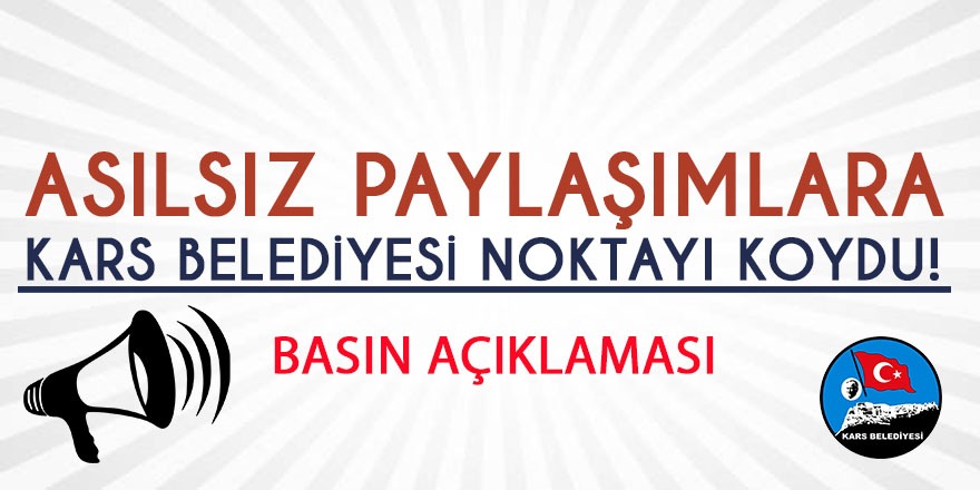 Asılsız Paylaşımlara Kars Belediyesi Noktayı Koydu!