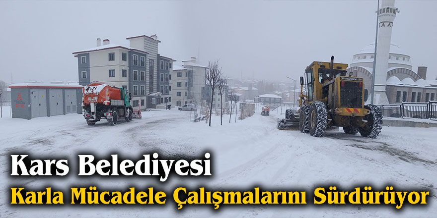 Kars Belediyesi Karla Mücadele Çalışmalarını Sürdürüyor