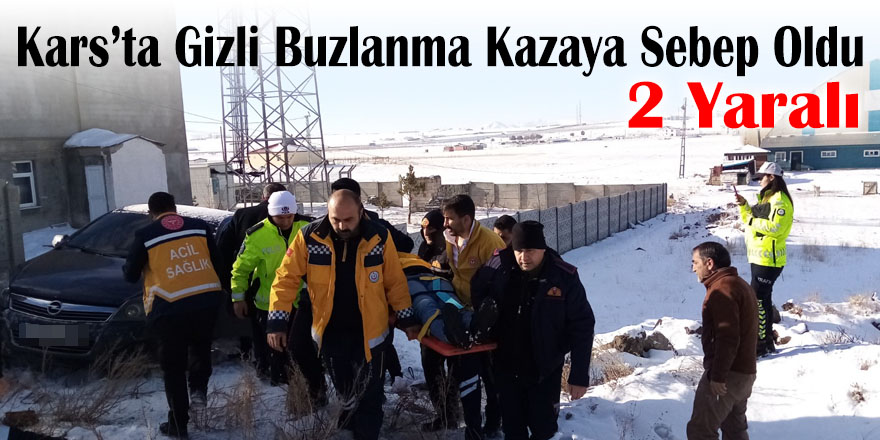 Kars’ta Gizli Buzlanma Kazaya Sebep Oldu: 2 Yaralı