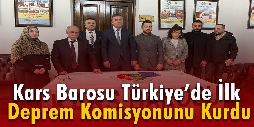 Kars Barosu Türkiye’nin İlk Deprem Komisyonunu Kurdu