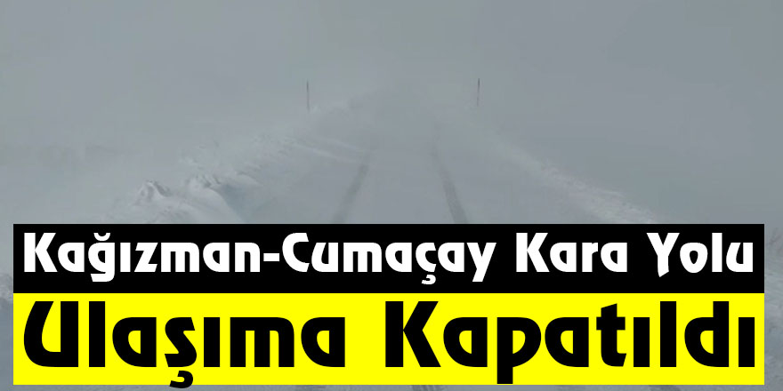 Kağızman-Cumaçay Kara Yolu Ulaşıma Kapatıldı