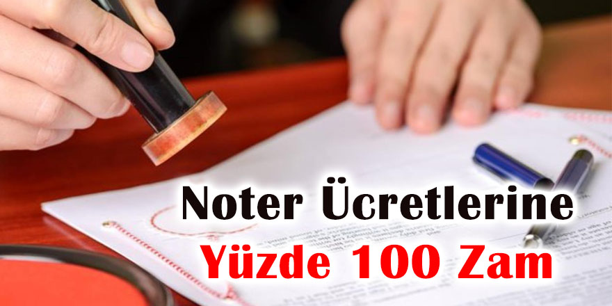 Noter ücretlerine yüzde 100 zam yapıldı