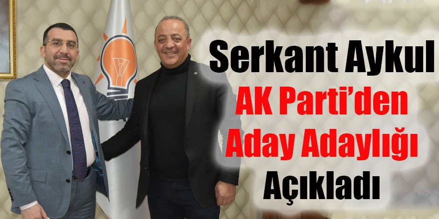 Serkant Aykul AK Parti’den Kars Milletvekili Aday Adaylığını Açıkladı