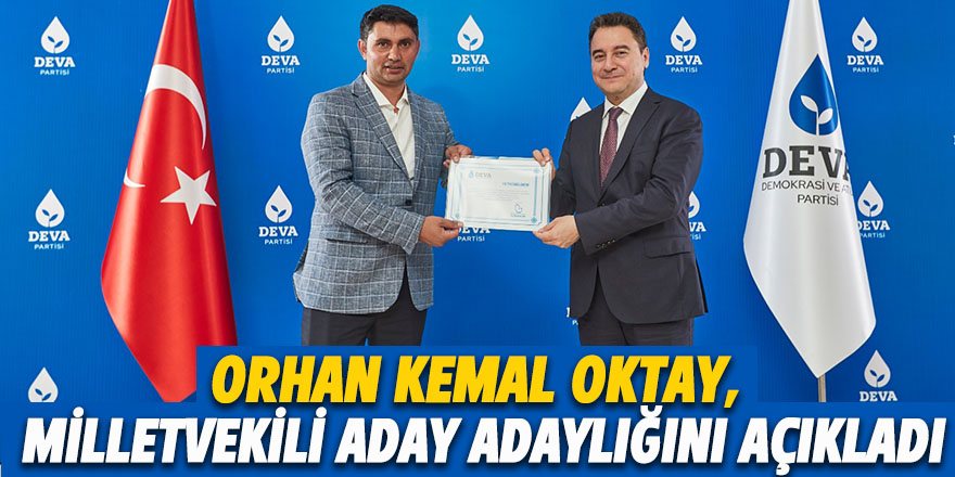 Orhan Kemal Oktay, milletvekili aday adaylığını açıkladı
