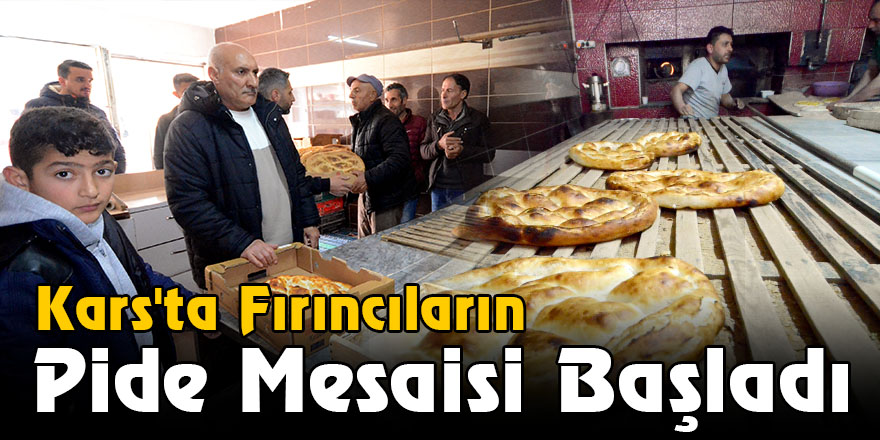 Kars'ta Fırıncıların Pide Mesaisi Başladı