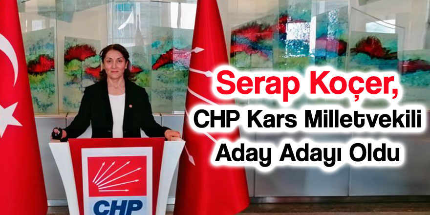 Serap Koçer, CHP Kars Milletvekili Aday Adayı Oldu