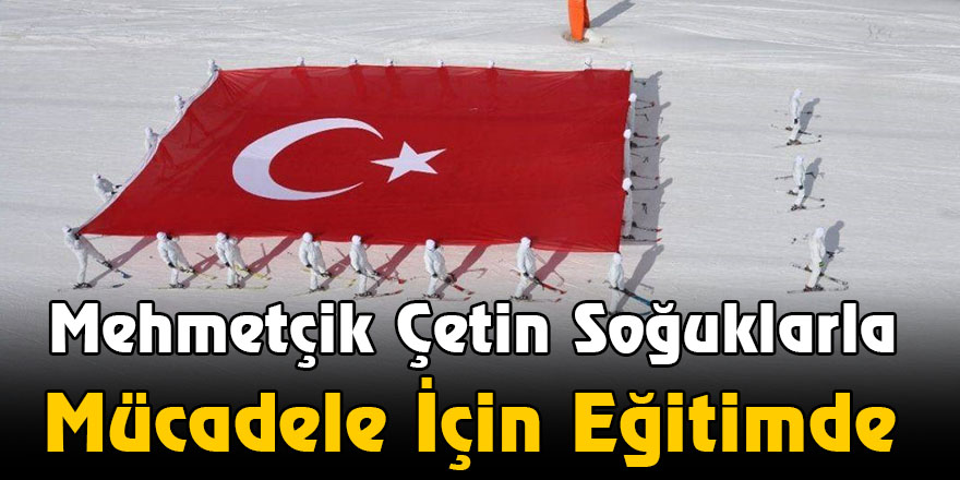 Mehmetçik Çetin Soğuklarla Mücadele İçin Eğitimde