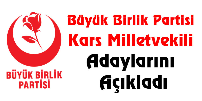 Büyük Birlik Partisi Kars Milletvekili Adaylarını Açıkladı