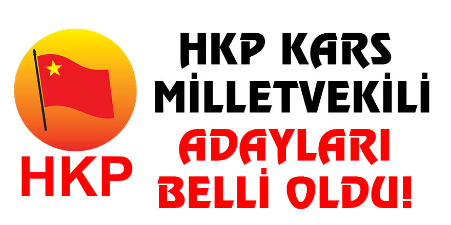 HKP Kars Milletvekili Adayları Belli Oldu!