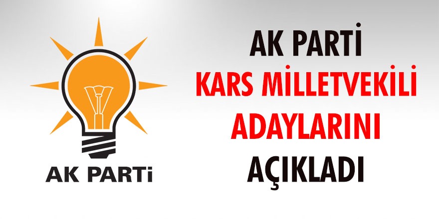 AK Parti Kars Milletvekili Adayları Belli Oldu