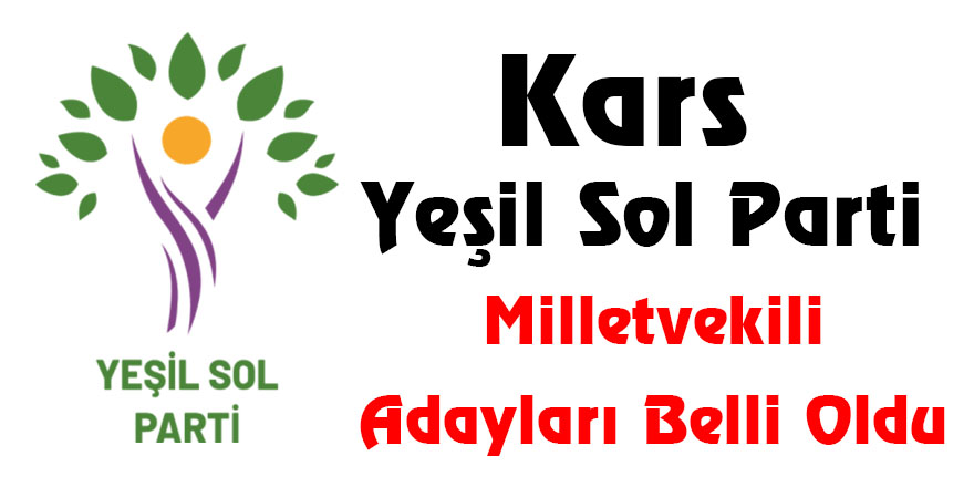 Yeşil Sol Parti Kars Milletvekili Adayları Belli Oldu