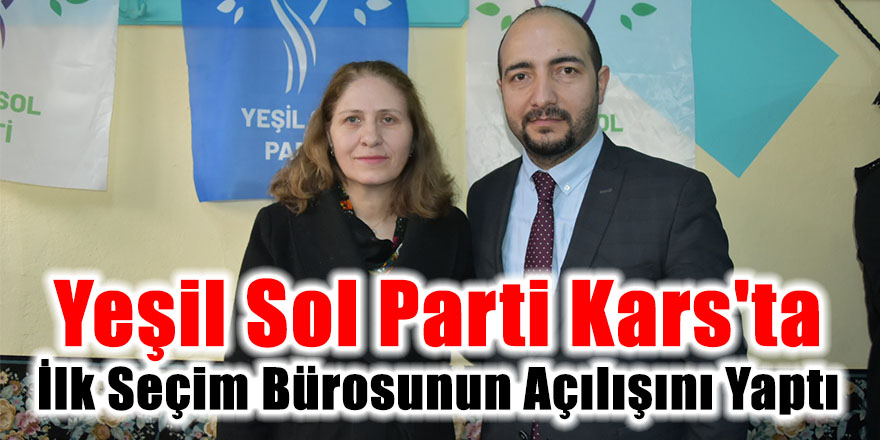 Yeşil Sol Parti Kars'ta ilk seçim bürosunun açılışını yaptı
