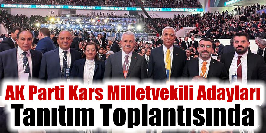 AK Parti Kars Milletvekili Adayları Tanıtım Toplantısında
