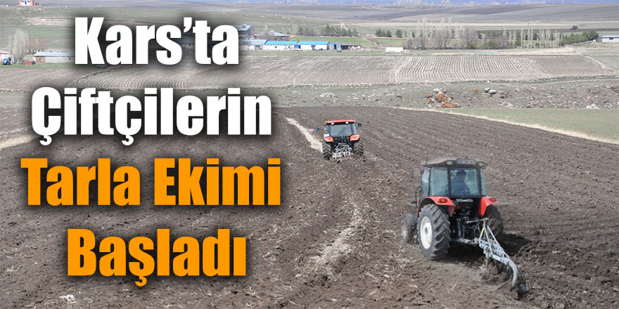 Kars’ta çiftçilerin tarla ekimi başladı