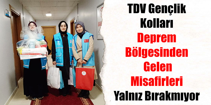 TDV Gençlik Kolları Deprem Bölgesinden Gelen Misafirleri Yalnız Bırakmıyor