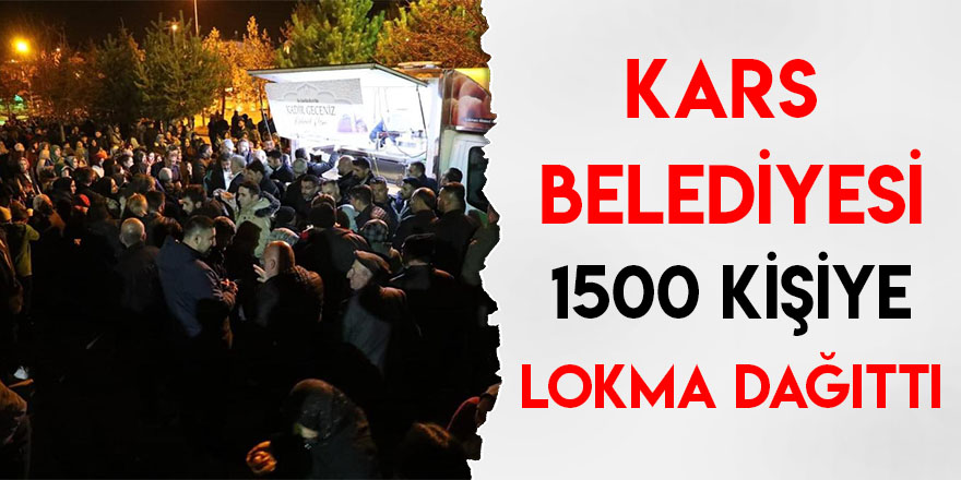 Kars Belediyesi 1500 Kişiye Lokma Dağıttı