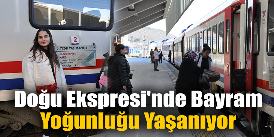 Doğu Ekspresi'nde bayram yoğunluğu yaşanıyor