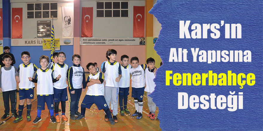 Kars’ın alt yapısına Fenerbahçe desteği