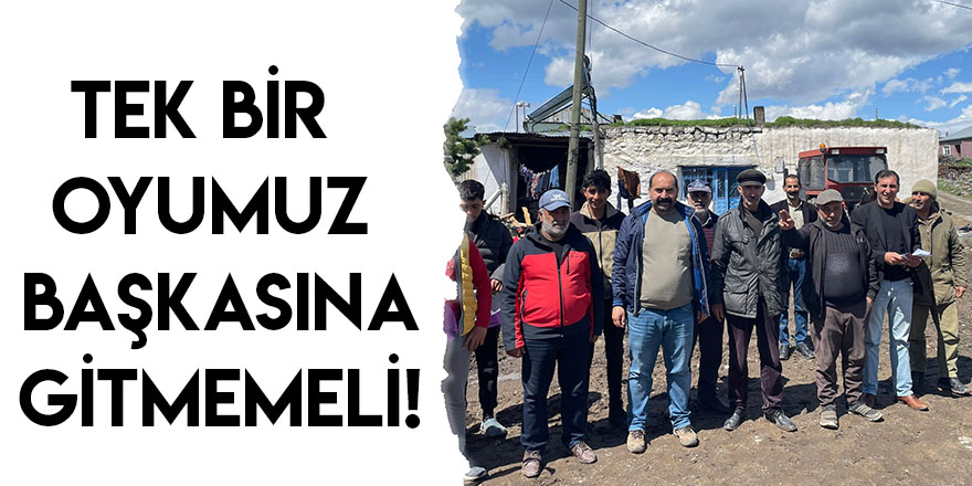 Tek Bir Oyumuz Başkasına Gitmemeli!