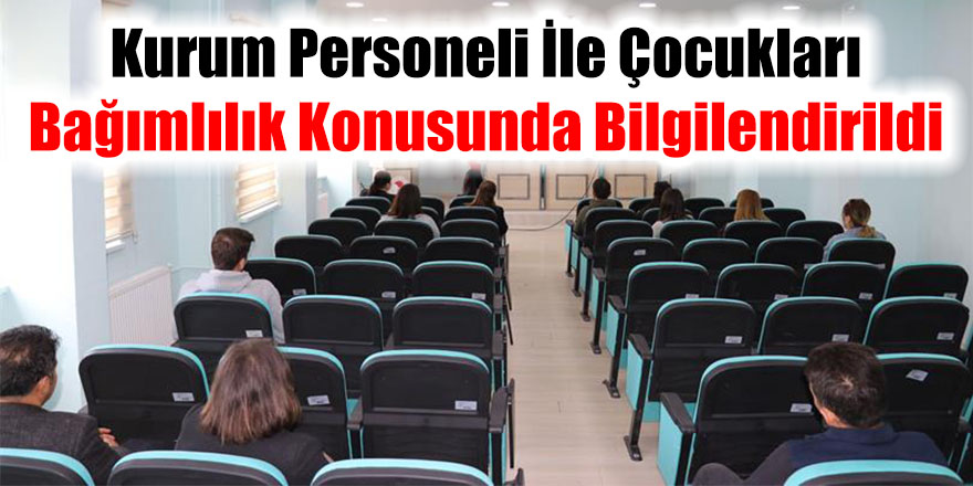 Kurum Personeli İle Çocukları Bağımlılık Konusunda Bilgilendirildi