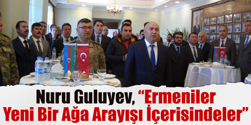 Nuru Guluyev, “Ermeniler Yeni Bir Ağa Arayışı İçerisindeler”