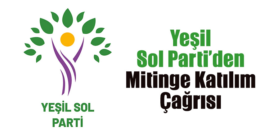 Yeşil Sol Parti’den Mitinge Katılım Çağrısı