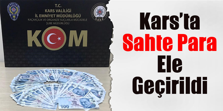 Kars’ta sahte para ele geçirildi