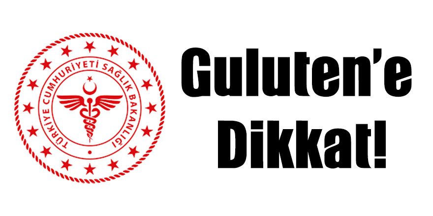 Guluten’e dikkat!