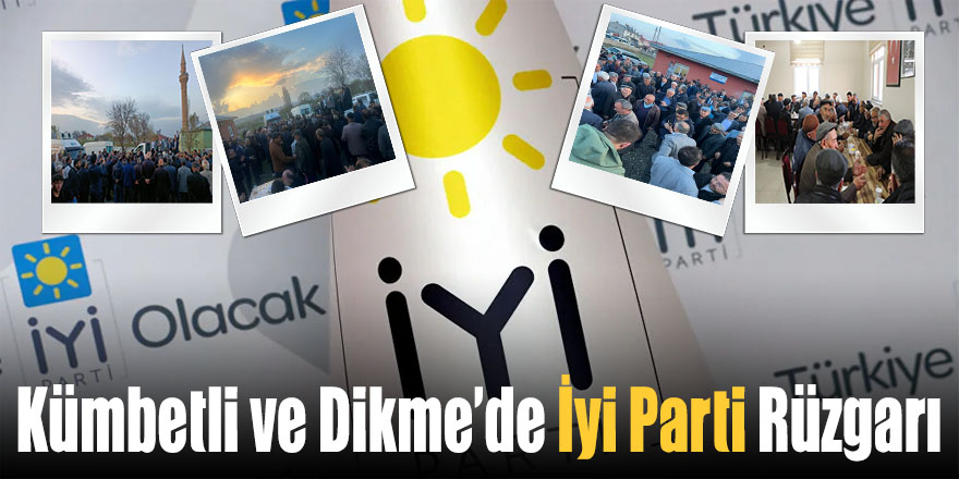 Kümbetli ve Dikme’de İyi Parti Rüzgarı