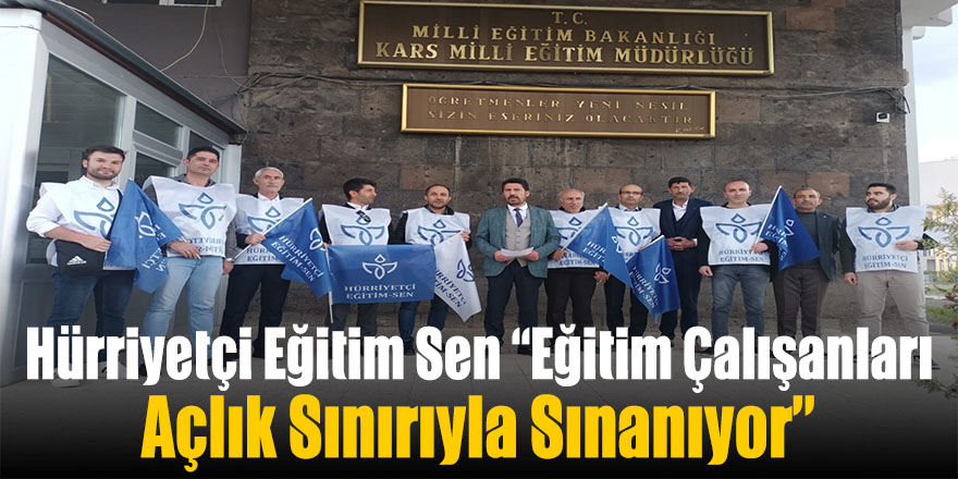 Hürriyetçi Eğitim Sen “Eğitim Çalışanları Açlık Sınırıyla Sınanıyor” 