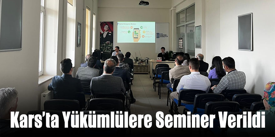 Kars’ta yükümlülere seminer verildi